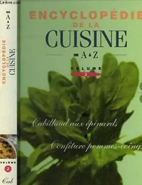 Couverture du produit · L'encyclopédie de la cuisine de A à Z - Tome 2 De Cabillaud aux épinards à Confiture de pommes-coings : Calzone à la vapeur, ca
