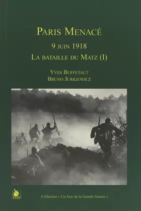 Couverture du produit · Paris menacé - 9 juin 1918: La bataille du Matz (I).