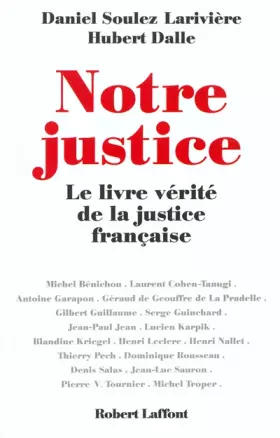 Couverture du produit · Notre justice : Le Livre vérité de la justice française