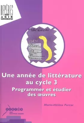 Couverture du produit · Une année de littérature au cycle 3: Programmer et étudier des oeuvres