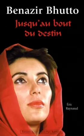 Couverture du produit · Benazir Bhutto : Jusqu'au bout du destin