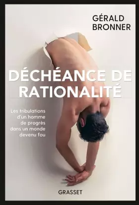 Couverture du produit · Déchéance de rationalité: Les tribulations d'un homme de progrès dans un monde devenu fou