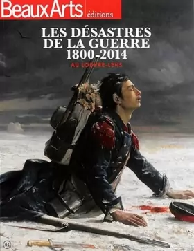 Couverture du produit · Les désastres de la guerre 1800-2014 au Louvre-Lens