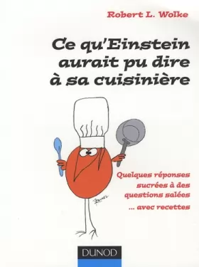 Couverture du produit · Ce qu'Einstein aurait pu dire à sa cuisinière: Quelques réponses sucrées à des questions salées... avec recettes !