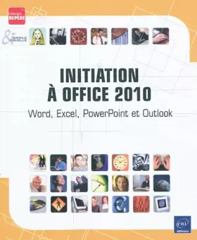 Couverture du produit · Initiation à Office 2010 - Word, Excel, PowerPoint et Outlook