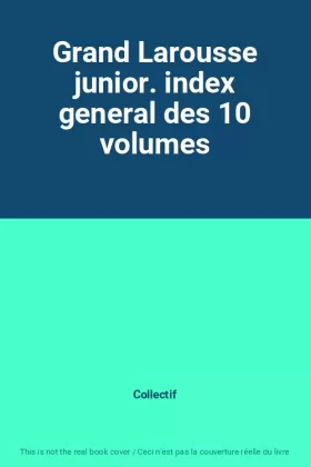 Couverture du produit · Grand Larousse junior. index general des 10 volumes