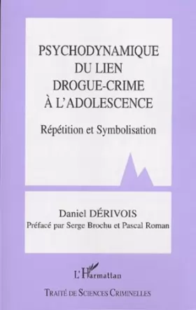 Couverture du produit · Psychodynamique du lien drogue-crime à l'adolescence: Répétition et Symbolisation