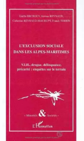 Couverture du produit · L'exclusion sociale dans les Alpes-Maritimes: VIH, drogue, délinquance, précarité : enquêtes sur le terrain