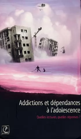 Couverture du produit · Addictions et dépendances à l'adolescence: Quelles lectures, quelles réponses ?