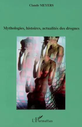 Couverture du produit · Mythologies, histoires, actualités des drogues