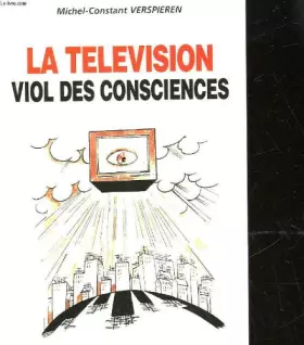 Couverture du produit · La télévision : Viol des consciences