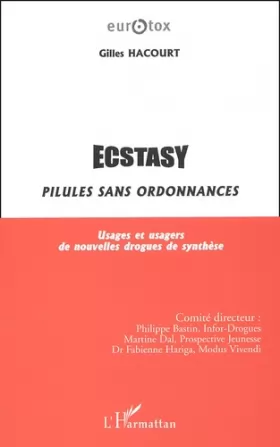 Couverture du produit · Ecstasy : pilules sans ordonnances. Usages et usagers de nouvelles drogues de synthèse