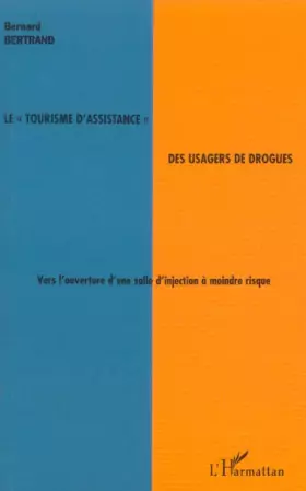 Couverture du produit · Le : Vers l'ouverture d'une salle d'injection à moindre risque