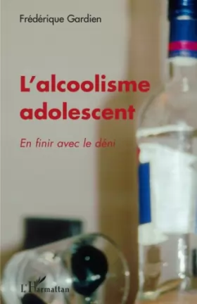 Couverture du produit · L'alcoolisme adolescent: En finir avec le déni