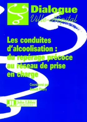 Couverture du produit · LES CONDUITES D'ALCOOLISATION: DU REPERAGE PRECOCE AU RESEAU DE PRISE EN C
