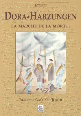 Couverture du produit · Dora-Harzungen : la marche de la mort. : ..