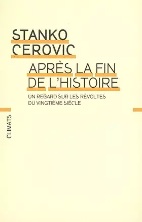Couverture du produit · Après la fin de l'histoire : Un regard sur les révoltes du XXe siècle