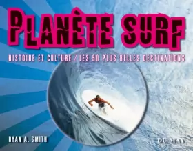 Couverture du produit · Planète Surf : Histoire et culture - Les 50 plus belles destinations