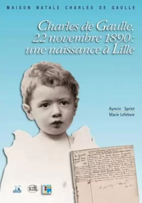 Couverture du produit · Charles de Gaulle, 22 novembre 1890 : Une naissance à Lille