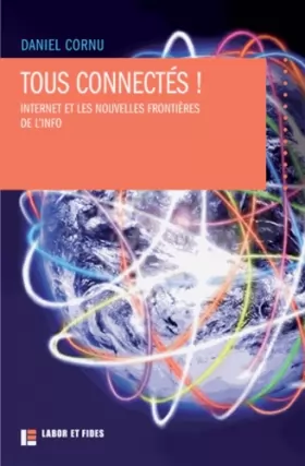 Couverture du produit · Tous connectés !: Internet et les nouvelles frontières de l'info