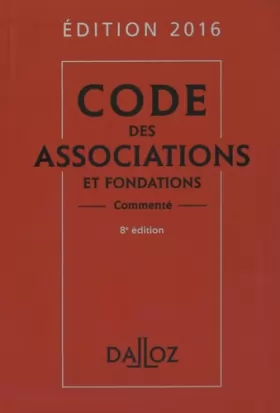 Couverture du produit · Code des associations et fondations 2016, commenté - 8e éd.