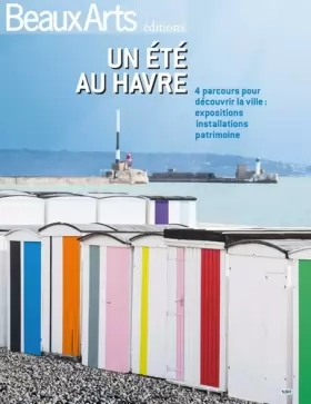 Couverture du produit · Un été au Havre: 4 parcours pour découvrir la ville : exposition, installations, patrimoine