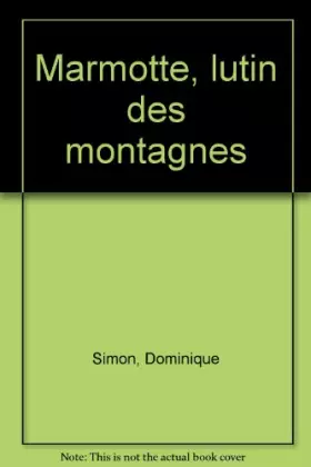 Couverture du produit · LA MARMOTTE. Lutin des montagnes