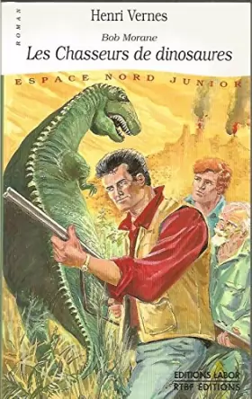 Couverture du produit · Les chasseurs de dinosaures : une aventure de Bob Morane : roman
