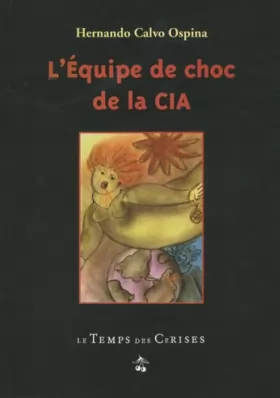 Couverture du produit · L'Equipe de choc de la CIA : Cuba, Viêtnam, Angola, Chili, Nicaragua...