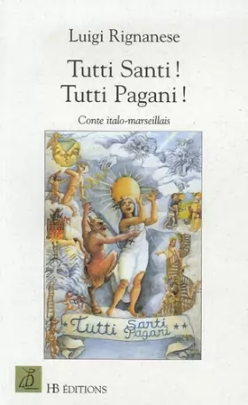 Couverture du produit · Tutti Santi ! Tutti Pagani ! : Tous saints ! Tous païens ! Conte italo-marseillais