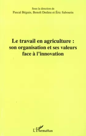 Couverture du produit · Le travail en agriculture : son organisation et ses valeurs face à l'innovation