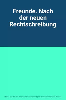Couverture du produit · Freunde. Nach der neuen Rechtschreibung