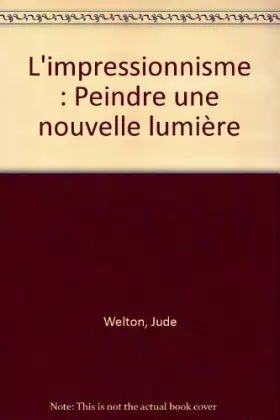 Couverture du produit · L'impressionnisme : Peindre une nouvelle lumière
