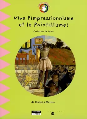 Couverture du produit · Vive l'Impressionnisme et le Pointillisme ! : De Monet à Matisse