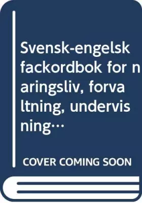 Couverture du produit · Svensk-engelsk fackordbok för näringsliv, förvaltning, undervisning och forskning : A Swedish-English dictionary of technica