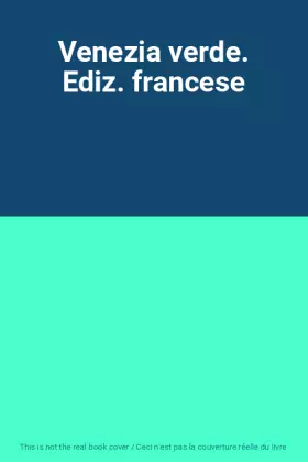 Couverture du produit · Venezia verde. Ediz. francese