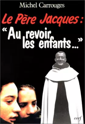 Couverture du produit · Le Père Jacques : "Au revoir, les enfants"