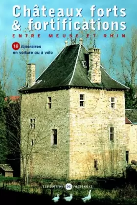 Couverture du produit · Chateaux forts et fortifications entre Meuse et Rhin: 18 itineraires en voiture ou a velo
