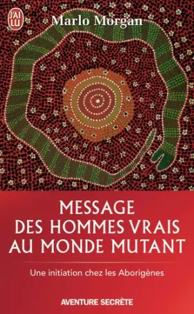 Couverture du produit · Message des hommes vrais au monde mutant : Une initiation chez les aborigènes