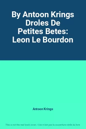 Couverture du produit · By Antoon Krings Droles De Petites Betes: Leon Le Bourdon