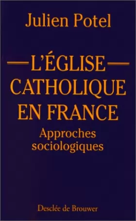 Couverture du produit · L'église catholique en France : Approches sociologiques