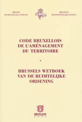 Couverture du produit · Code bruxellois de l'aménagement du territoire: Edition bilingue français-flamand