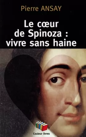Couverture du produit · Le coeur de Spinoza : vivre sans haine
