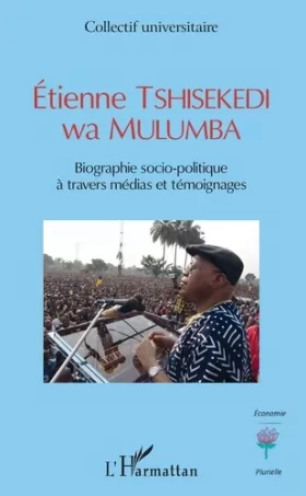 Couverture du produit · Etienne TSHISEKEDI wa MULUMBA: Biographie socio-politique à travers médias et témoignages