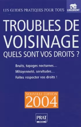 Couverture du produit · Troubles de voisinage : Quels sont vos droit ? 2004