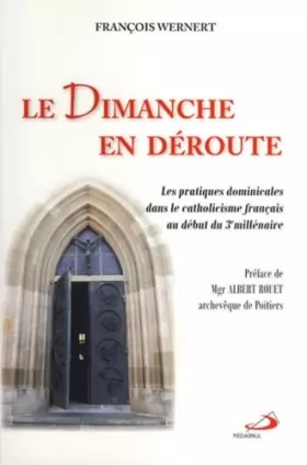 Couverture du produit · Le dimanche en déroute : Les pratiques dominicales dans le catholicisme français au début du 3è millénaire