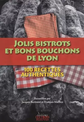Couverture du produit · Jolis bistrots et bons bouchons de Lyon: 100 recettes authentiques