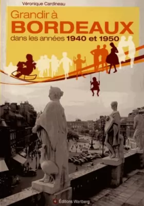 Couverture du produit · Grandir à Bordeaux dans les années 1940 et 1950