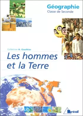 Couverture du produit · Géographie, classe de seconde : Les Hommes et la Terre