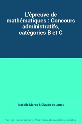 Couverture du produit · L'épreuve de mathématiques : Concours administratifs, catégories B et C
